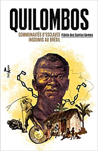 Esclavage et Quilombos au Brésil : une histoire toujours d’actualité 🗓 🗺