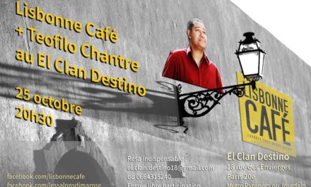 Lisbonne Café +Teofilo Chantre au El Clan Destino